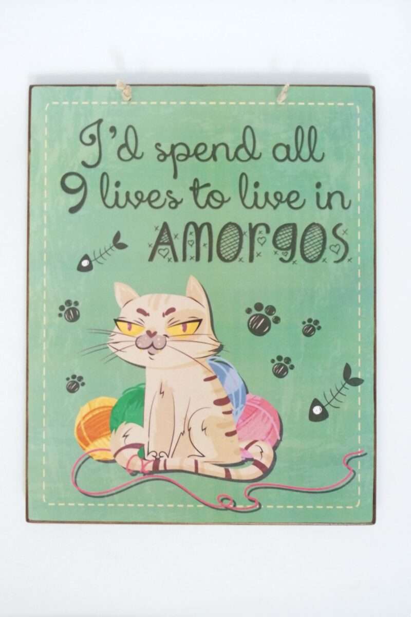 Πινακίδα "I've spent all 9 lives to live in Amorgos".