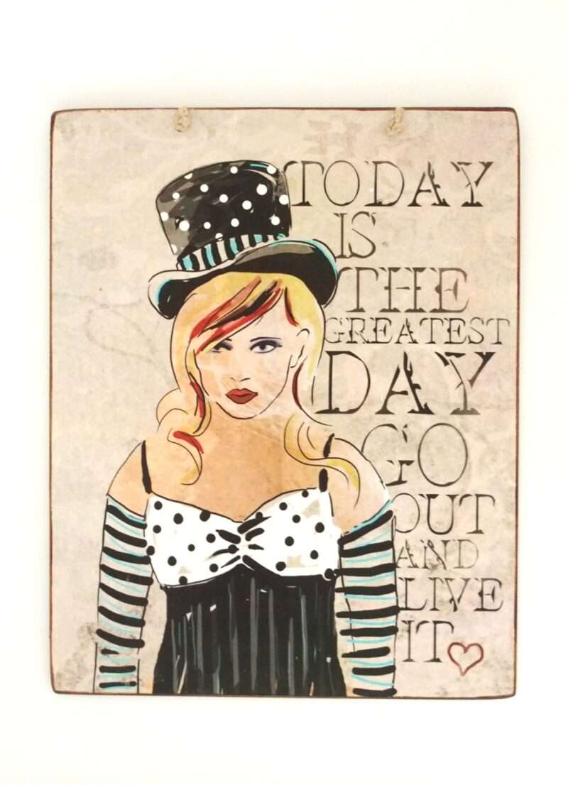 Πινακίδα "Today is the greatest day, go out and live it"