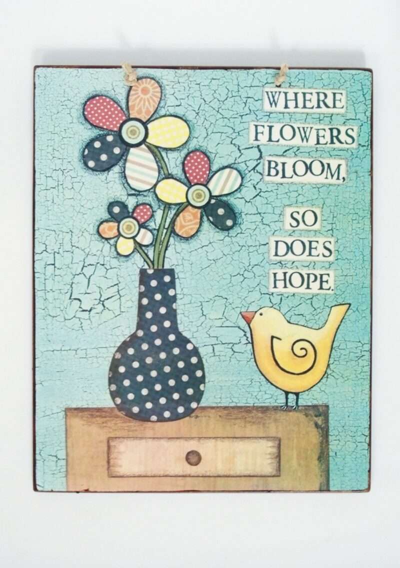 Πινακίδα "Where flowers bloom, so does hope"