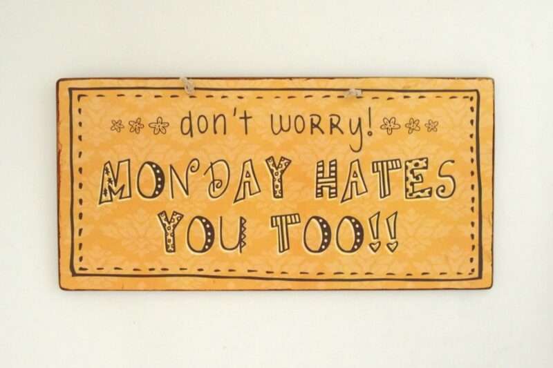 Πινακίδα "Don't Worry, Monday Hates You Too"