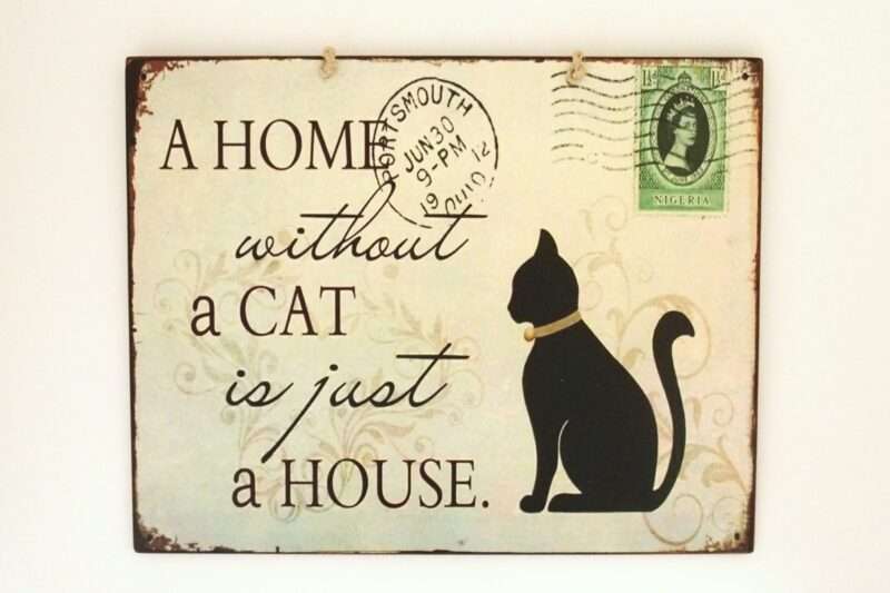 Πινακίδα "A Home Without A Cat Is Just A House"